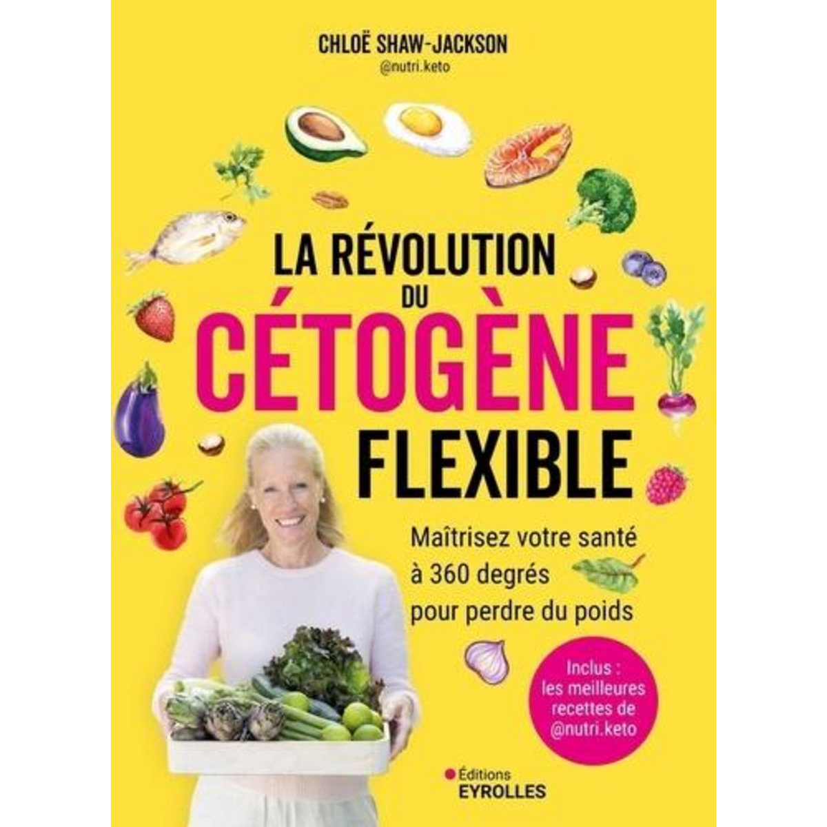 LA REVOLUTION DU CETOGENE FLEXIBLE. MAITRISEZ VOTRE SANTE A 360 DEGRES POUR PERDRE DU POIDS, Shaw-Jackson Chloë