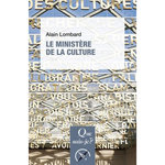 LE MINISTERE DE LA CULTURE. 2E EDITION, Lombard Alain