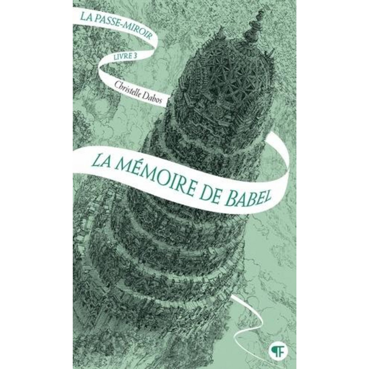 LA PASSE-MIROIR TOME 3 : LA MEMOIRE DE BABEL, Dabos Christelle