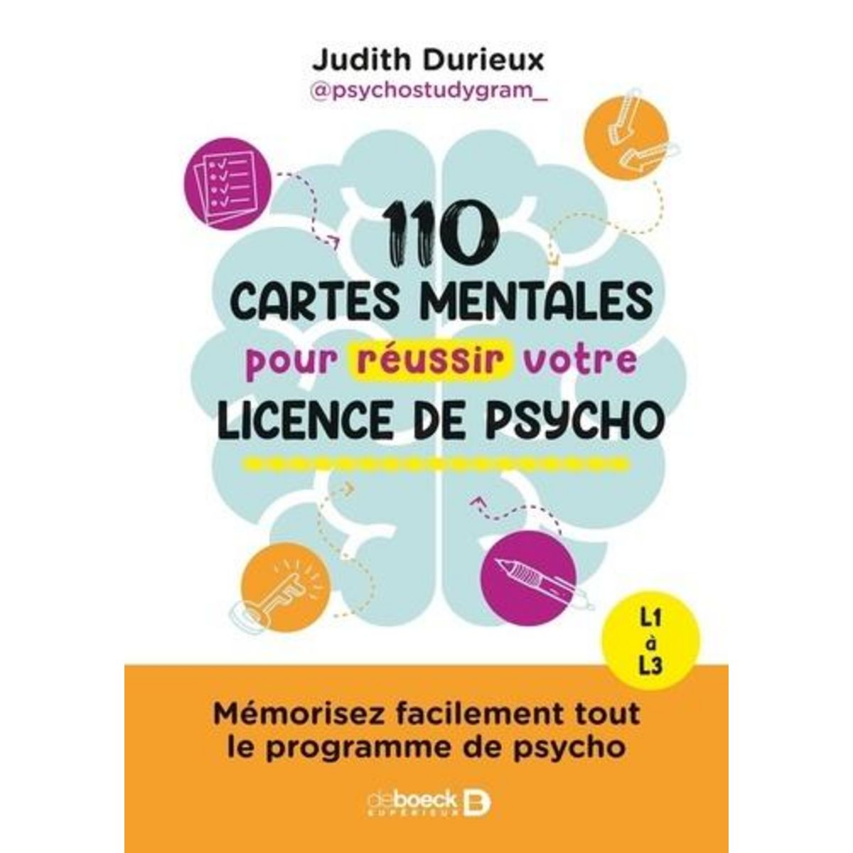 110 CARTES MENTALES POUR REUSSIR VOTRE LICENCE DE PSYCHO. MEMORISEZ FACILEMENT TOUT LE PROGRAMME DE PSYCHO : L1 A L3, Durieux Judith