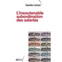  L'INSOUTENABLE SUBORDINATION DES SALARIES, Linhart Danièle