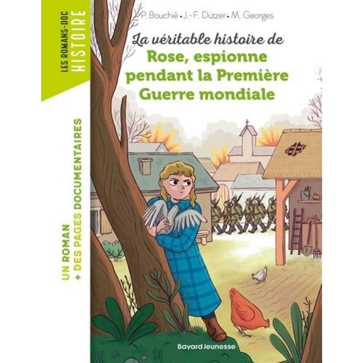 LA VERITABLE HISTOIRE DE ROSE, ESPIONNE PENDANT LA PREMIERE GUERRE MONDIALE, Bouchié Pascale