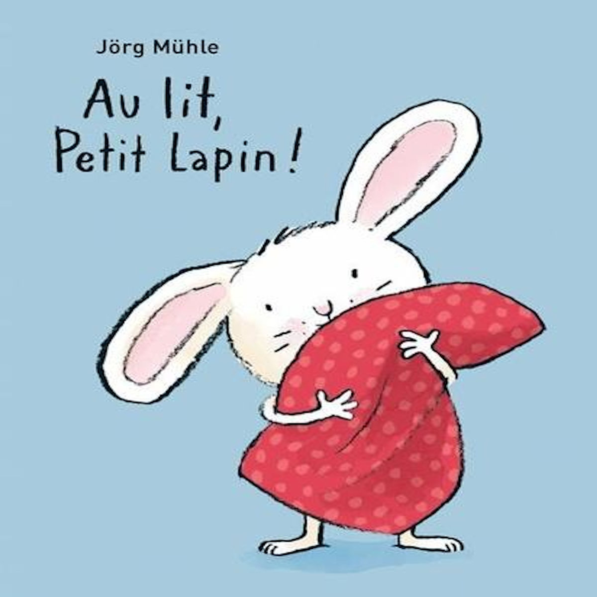 AU LIT, PETIT LAPIN !, Mühle Jörg