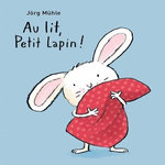 AU LIT, PETIT LAPIN !, Mühle Jörg