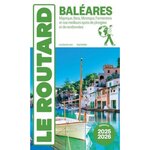 BALEARES. MAJORQUE, IBIZA, MINORQUE, FORMENTERA ET NOS MEILLEURS SPOTS DE PLONGEES ET DE RANDONNEES, EDITION 2025-2026, Le Routard