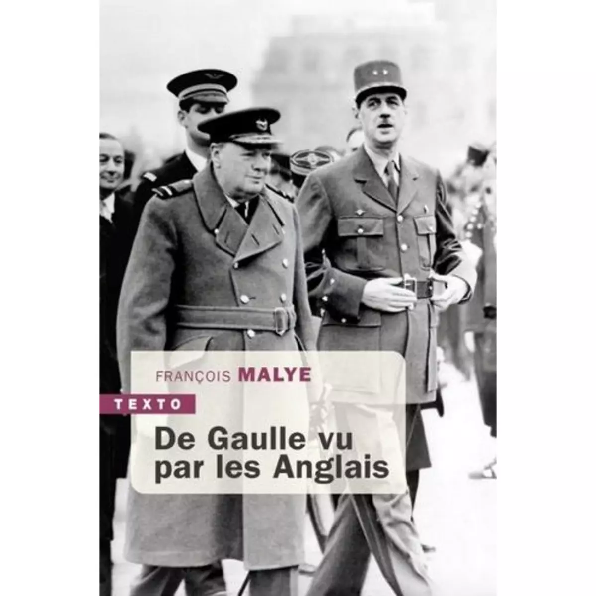  DE GAULLE VU PAR LES ANGLAIS, Malye François
