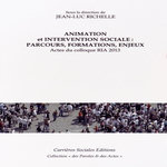ANIMATION ET INTERVENTION SOCIALE : PARCOURS, FORMATIONS, ENJEUX. ACTES DU COLLOQUE RIA 2013, Richelle Jean-Luc