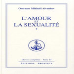 L'AMOUR ET LA SEXUALITE. OEUVRES COMPLETES - TOME 14, Aïvanhov Omraam Mikhaël