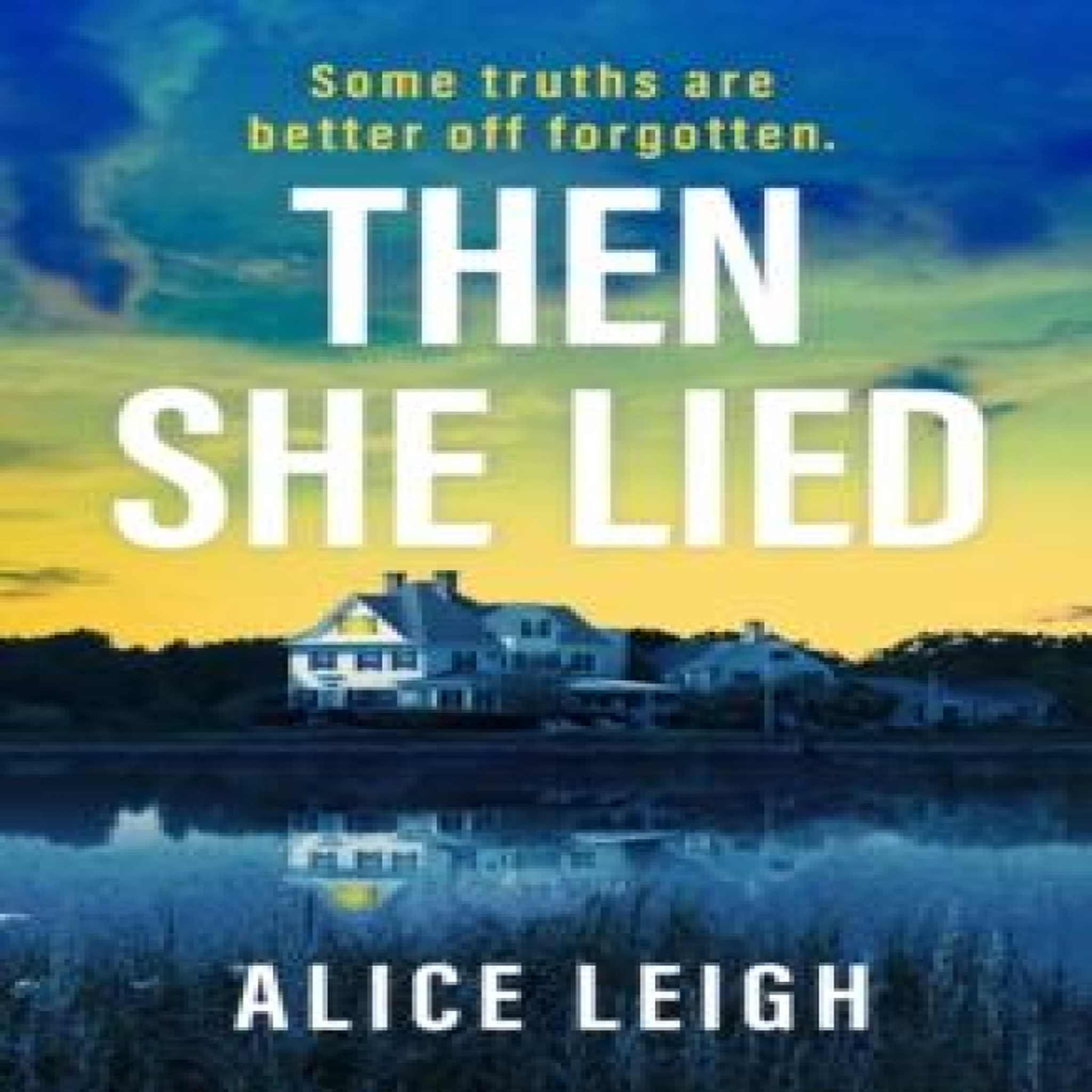 LIVRES Then She Lied - Alice Leigh