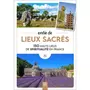  ENVIE DE LIEUX SACRES. 150 HAUTS LIEUX DE SPIRITUALITE EN FRANCE, Jutier Sophie