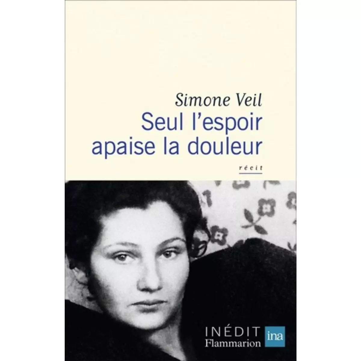  SEUL L'ESPOIR APAISE LA DOULEUR, Veil Simone