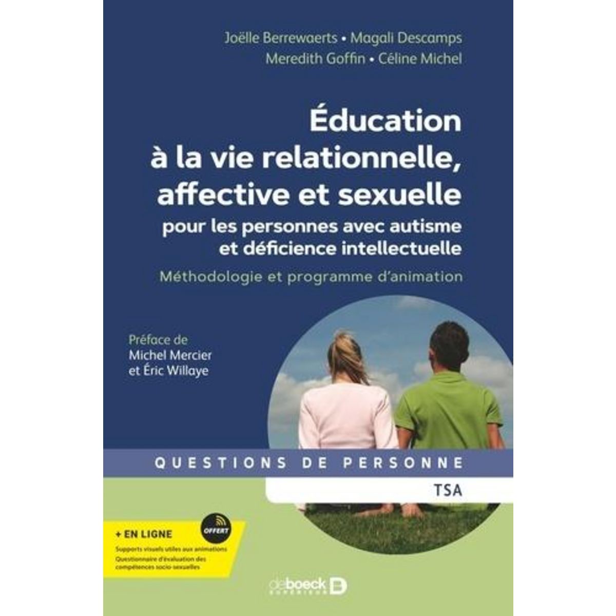 EDUCATION A LA VIE RELATIONNELLE, AFFECTIVE ET SEXUELLE POUR LES PERSONNES AVEC AUTISME ET DEFICIENCE INTELLECTUELLE. METHODOLOGIE ET PROGRAMME D'ANIMATION, Berrewaerts Joëlle