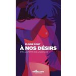 A NOS DESIRS. DANS L'INTIMITE DES LESBIENNES, Font Elodie