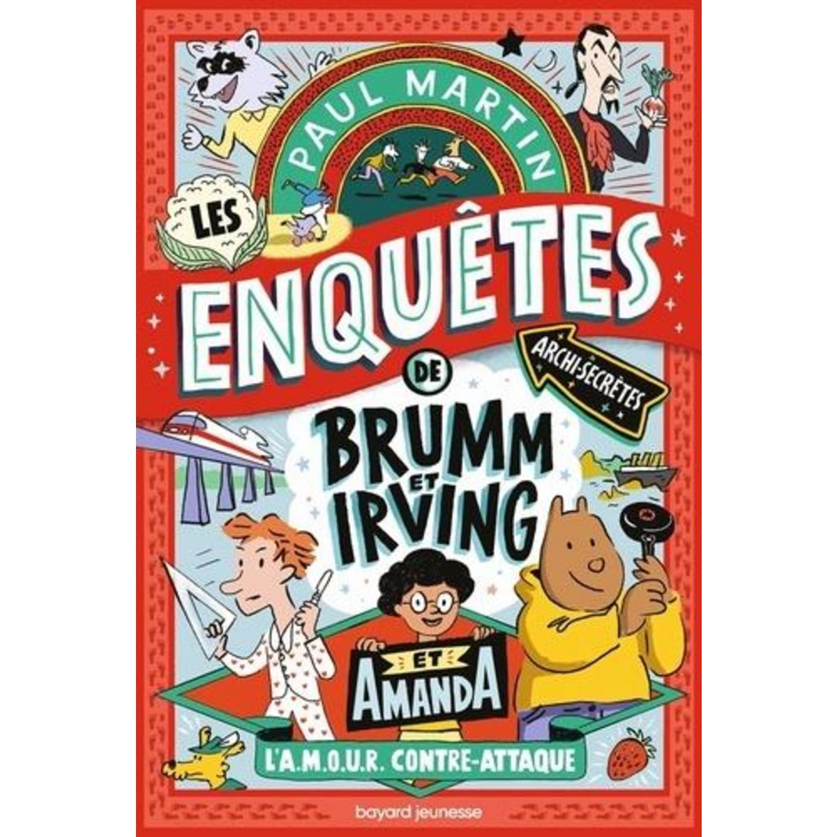 LES ENQUETES ARCHI-SECRETES DE BRUMM & IRVING TOME 2 : L'A.M.O.U.R. CONTRE-ATTAQUE, Martin Paul