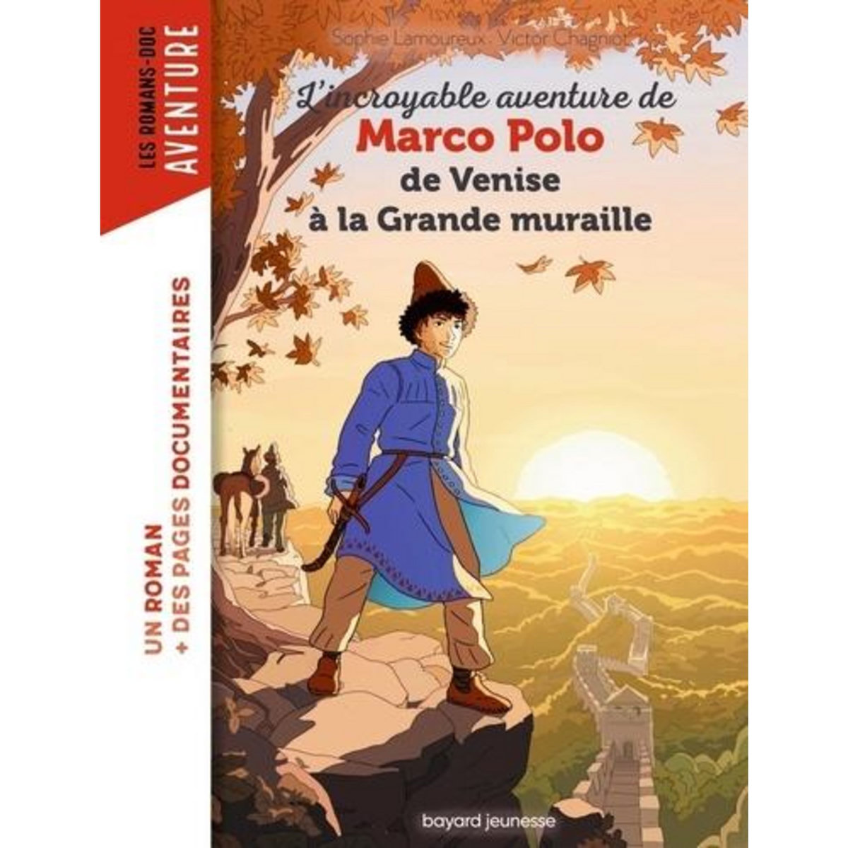 L'INCROYABLE AVENTURE DE MARCO POLO, DE VENISE A LA GRANDE MURAILLE, Lamoureux Sophie
