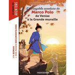 L'INCROYABLE AVENTURE DE MARCO POLO, DE VENISE A LA GRANDE MURAILLE, Lamoureux Sophie