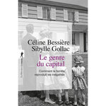 LE GENRE DU CAPITAL. COMMENT LA FAMILLE REPRODUIT LES INEGALITES, Bessière Céline