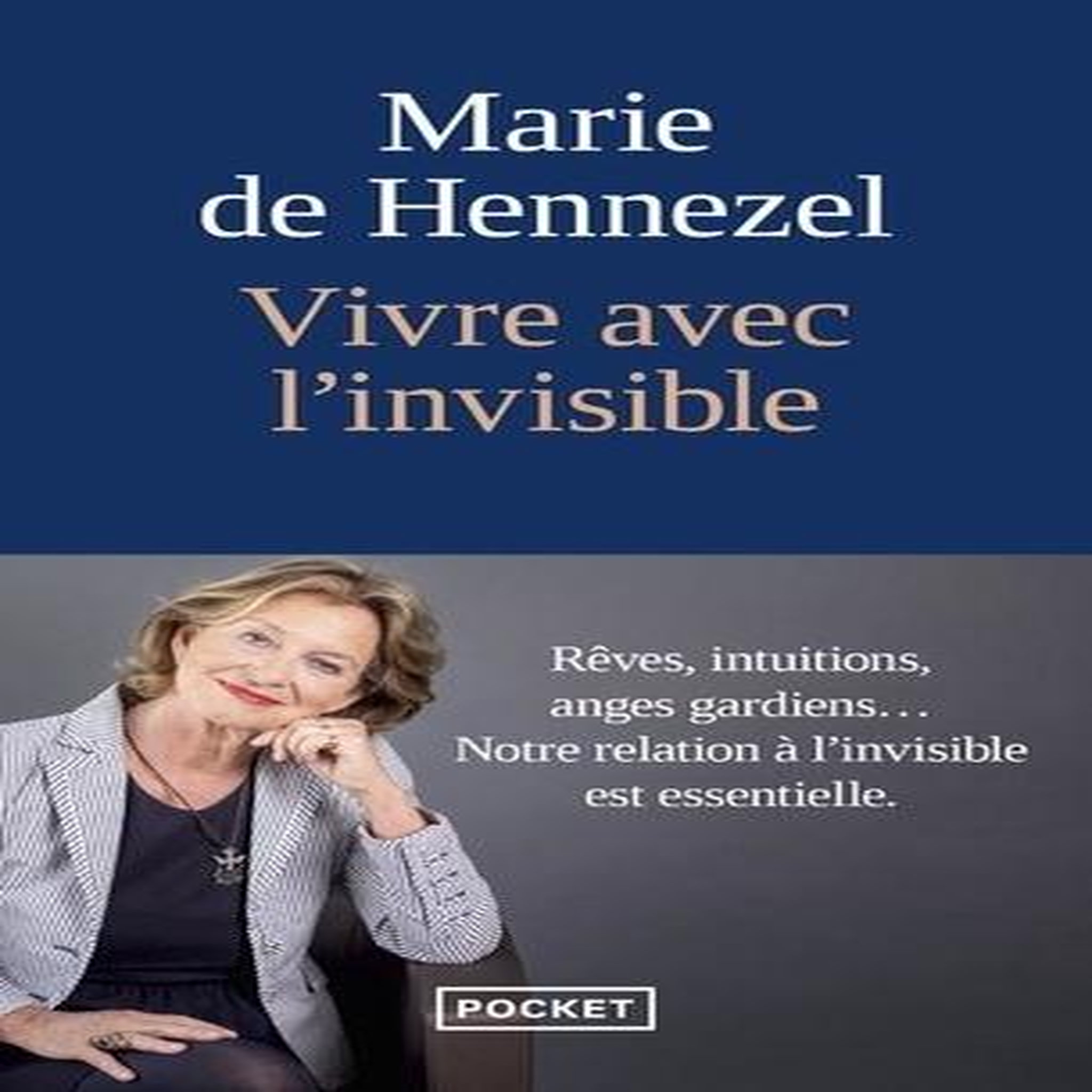 VIVRE AVEC L'INVISIBLE, Hennezel Marie de