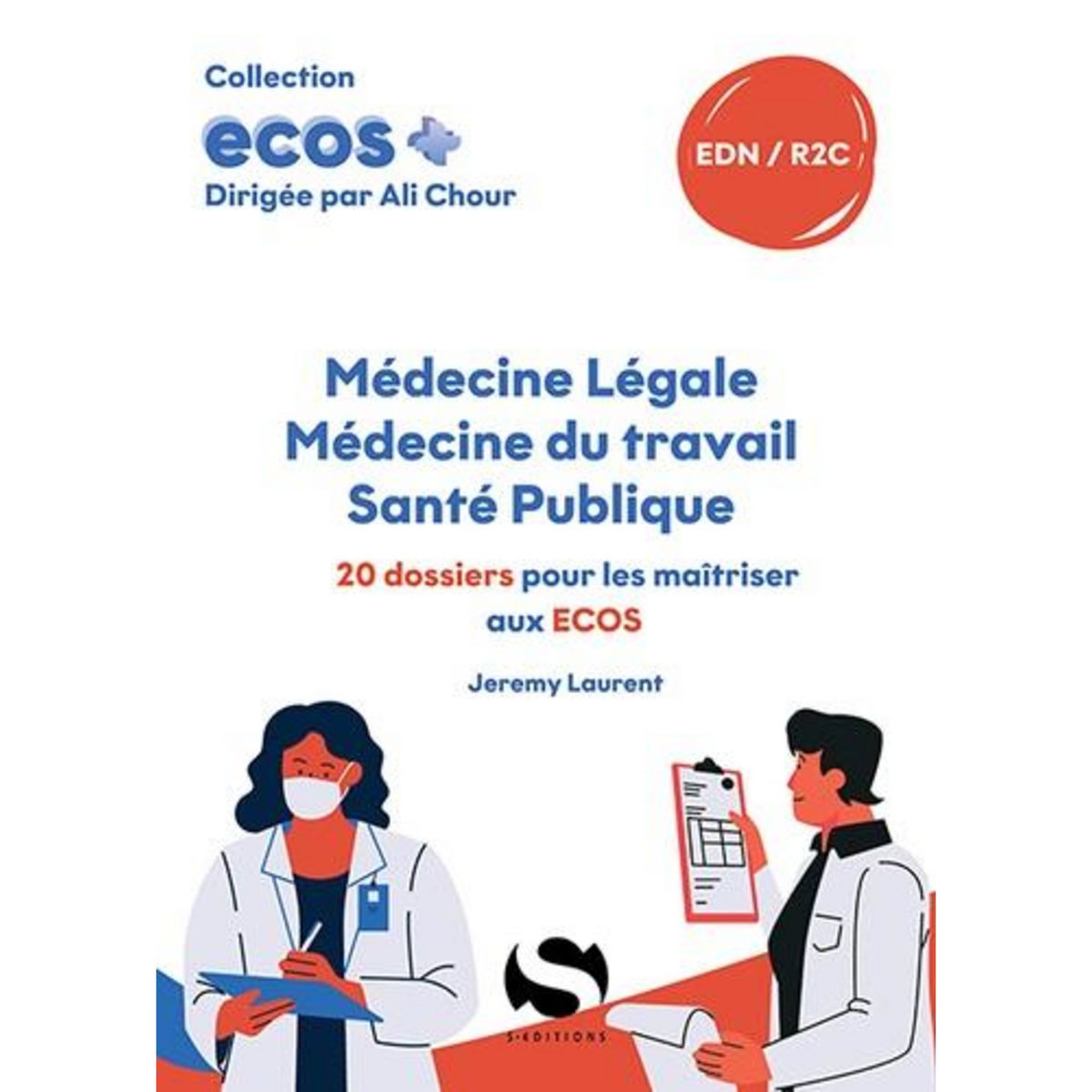 MEDECINE LEGALE, MEDECINE DU TRAVAIL, SANTE PUBLIQUE. 20 DOSSIERS POUR LES MAITRISER AUX ECOS, Laurent Jérémy