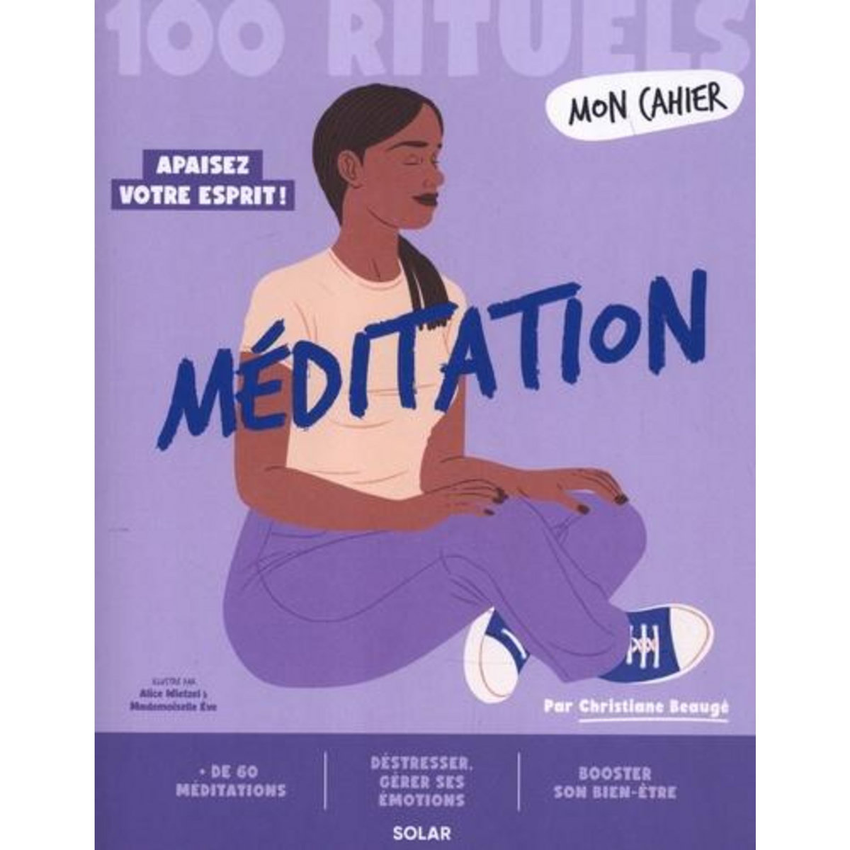 MON CAHIER 100 RITUELS MEDITATION, Beaugé Christiane