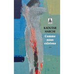 COMME NOUS EXISTONS, Harchi Kaoutar