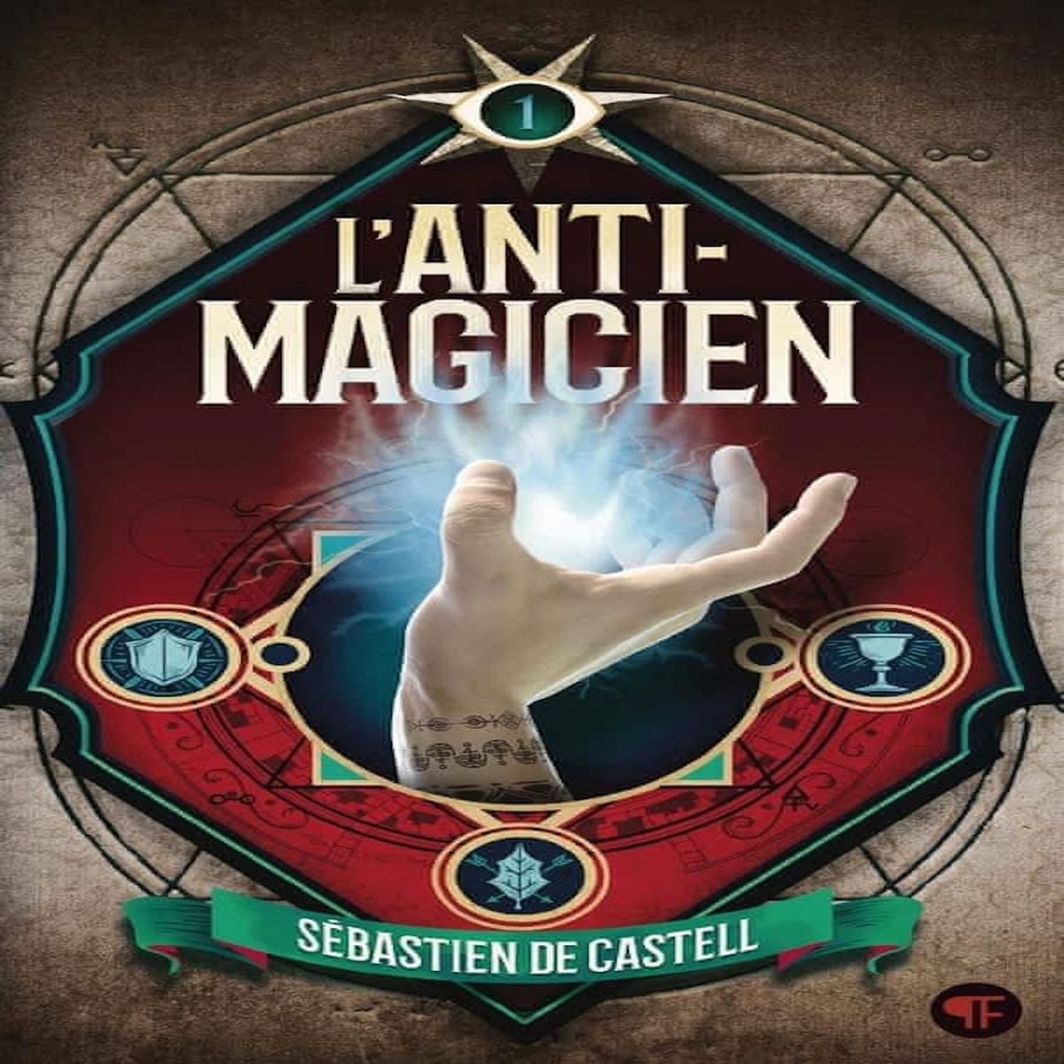 L'ANTI-MAGICIEN TOME 1 , Castell Sébastien de
