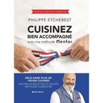 CUISINEZ BIEN ACCOMPAGNE AVEC MA METHODE MENTOR. EDITION REVUE ET AUGMENTEE, Etchebest Philippe