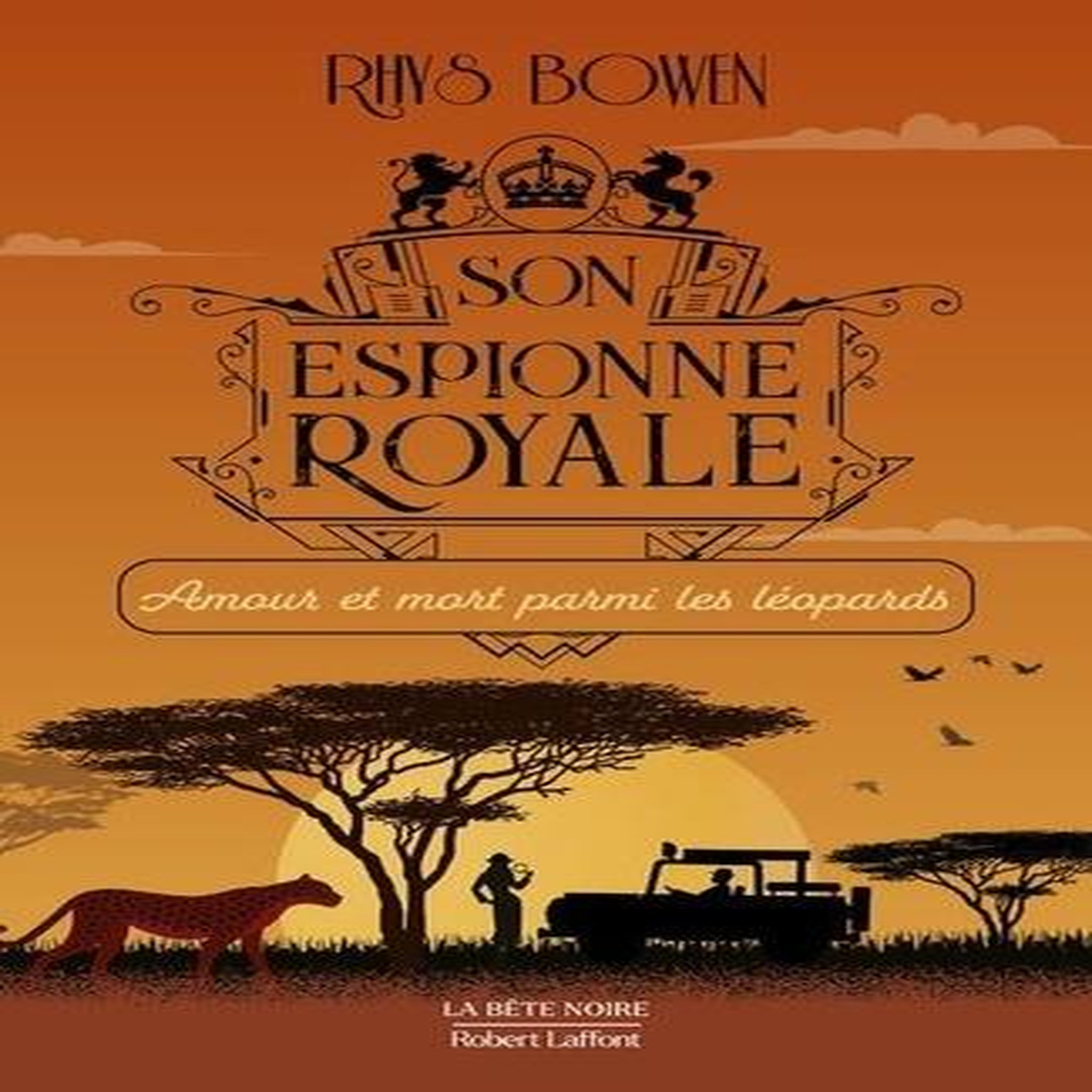 SON ESPIONNE ROYALE TOME 13 : AMOUR ET MORT PARMI LES LEOPARDS, Bowen Rhys