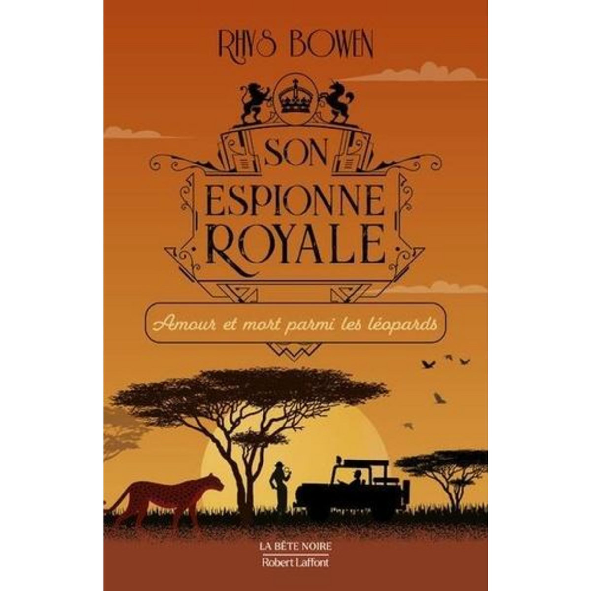 SON ESPIONNE ROYALE TOME 13 : AMOUR ET MORT PARMI LES LEOPARDS, Bowen Rhys