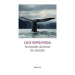 LE MONDE DU BOUT DU MONDE, Sepúlveda Luis