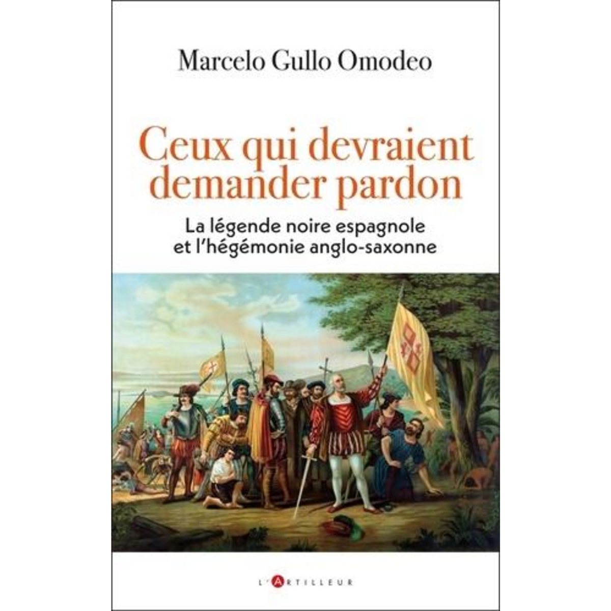 CEUX QUI DEVRAIENT DEMANDER PARDON. LA LEGENDE NOIRE ESPAGNOLE ET L'HEGEMONIE ANGLO-SAXONNE, Gullo Omodeo Marcelo
