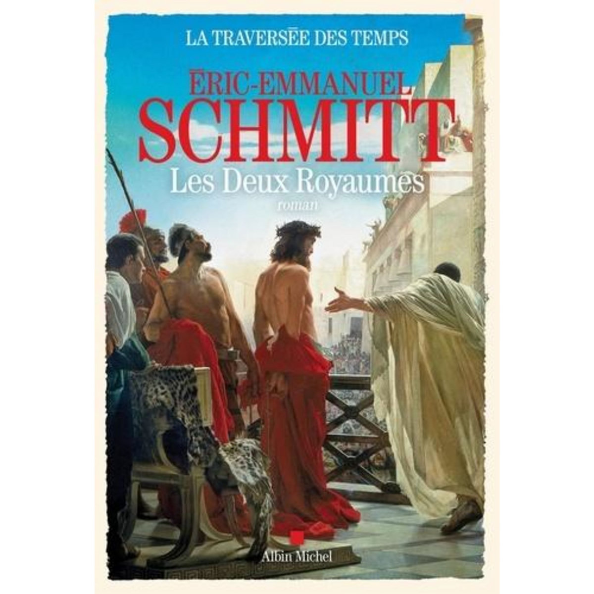 LA TRAVERSEE DES TEMPS TOME 5 : LES DEUX ROYAUMES, Schmitt Eric-Emmanuel