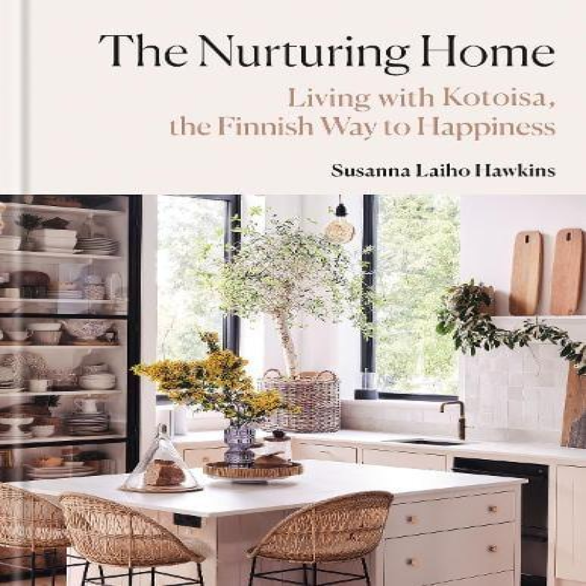 LIVRES The Nurturing Home : Living with Kotoisa, the Finnish Way to Happiness