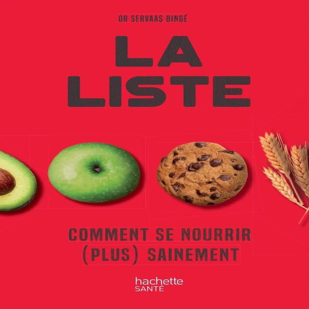 LA LISTE. COMMENT SE NOURRIR (PLUS) SAINEMENT, Bingé Servaas
