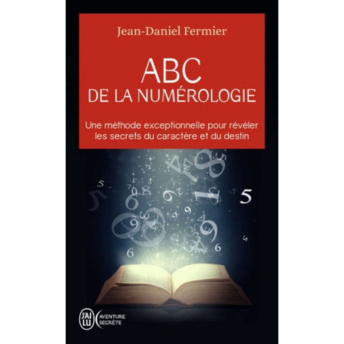  ABC DE LA NUMEROLOGIE. DECOUVREZ LES CLES DE VOTRE AVENIR, Fermier Jean-Daniel