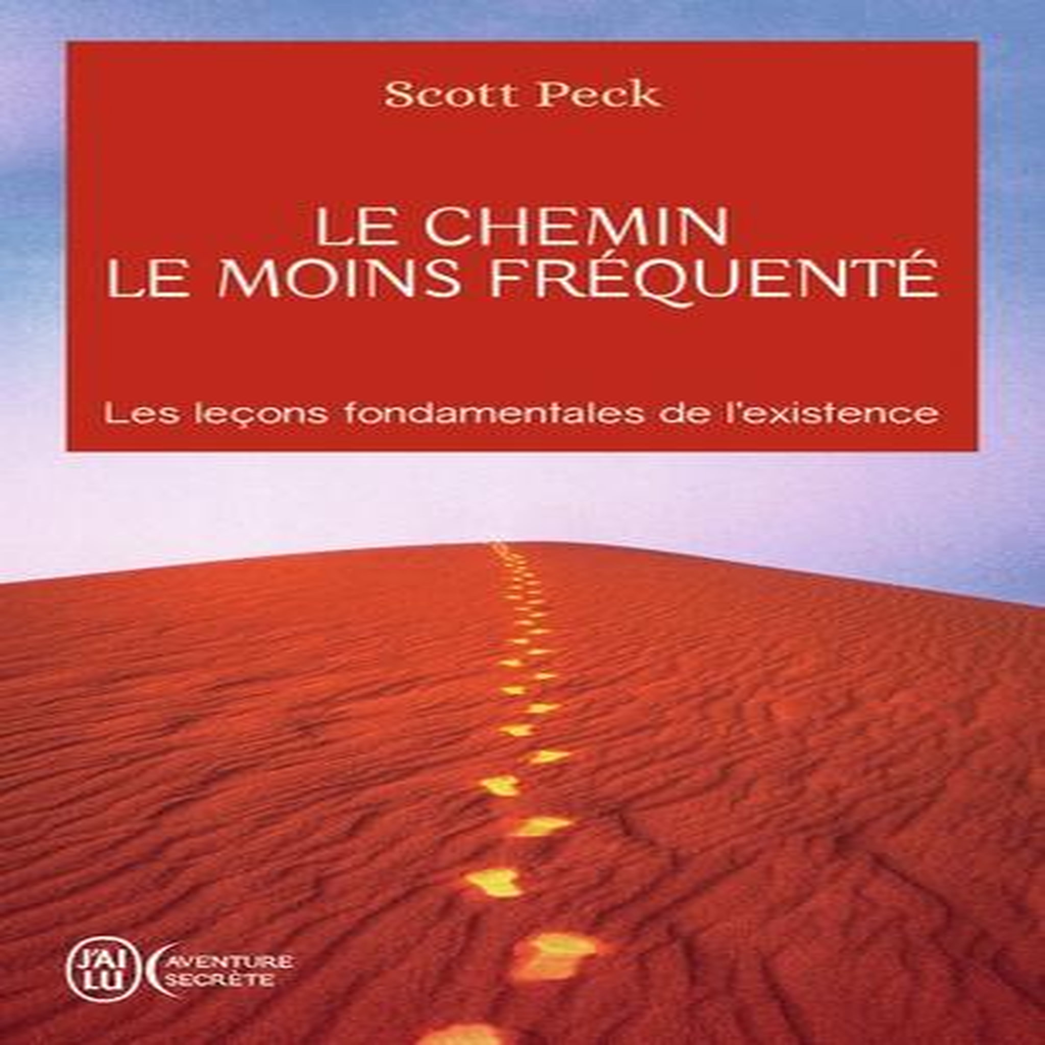 LE CHEMIN LE MOINS FREQUENTE. APPRENDRE A VIVRE AVEC LA VIE, Peck Scott