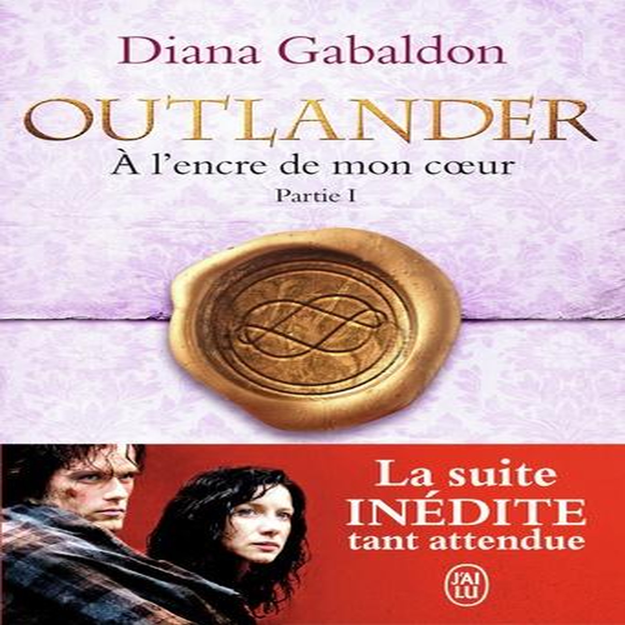 OUTLANDER TOME 8 : A L'ENCRE DE MON COEUR. PARTIE 1, Gabaldon Diana