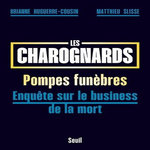 LES CHAROGNARDS. POMPES FUNEBRES, ENQUETE SUR LE BUSINESS DE LA MORT, Huguerre-Cousin Brianne