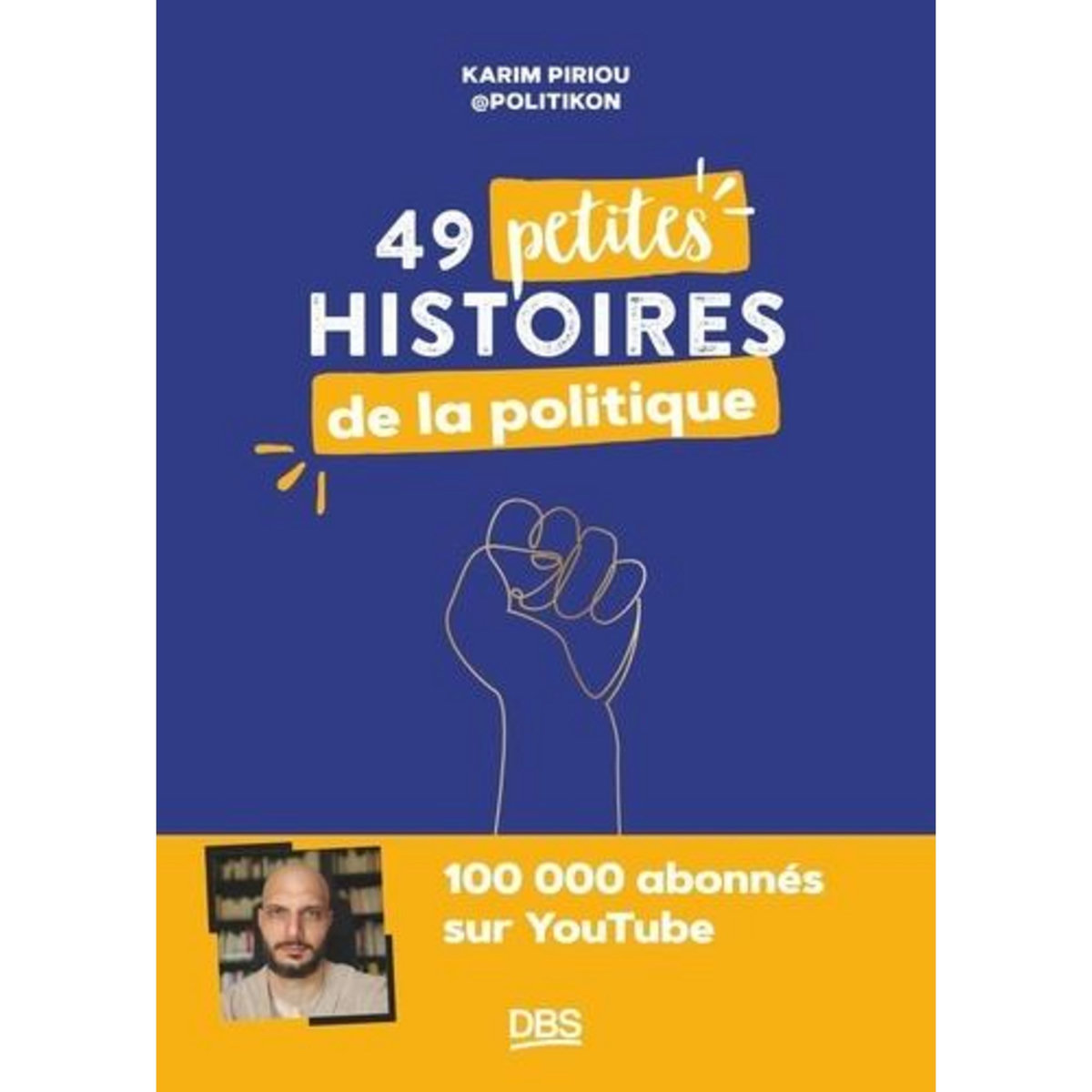 49 PETITES HISTOIRES DE LA POLITIQUE, Piriou Karim