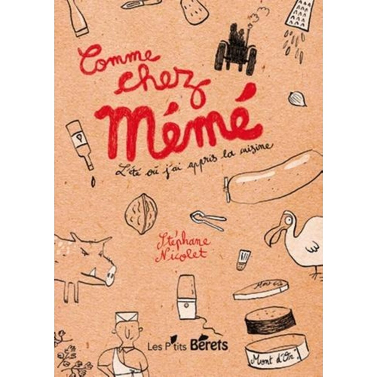 COMME CHEZ MEME. L'ETE OU J'AI APPRIS LA CUISINE, Nicolet Stéphane