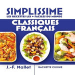 CLASSIQUES FRANCAIS. LES RECETTES LES + FACILES DU MONDE, Mallet Jean-François
