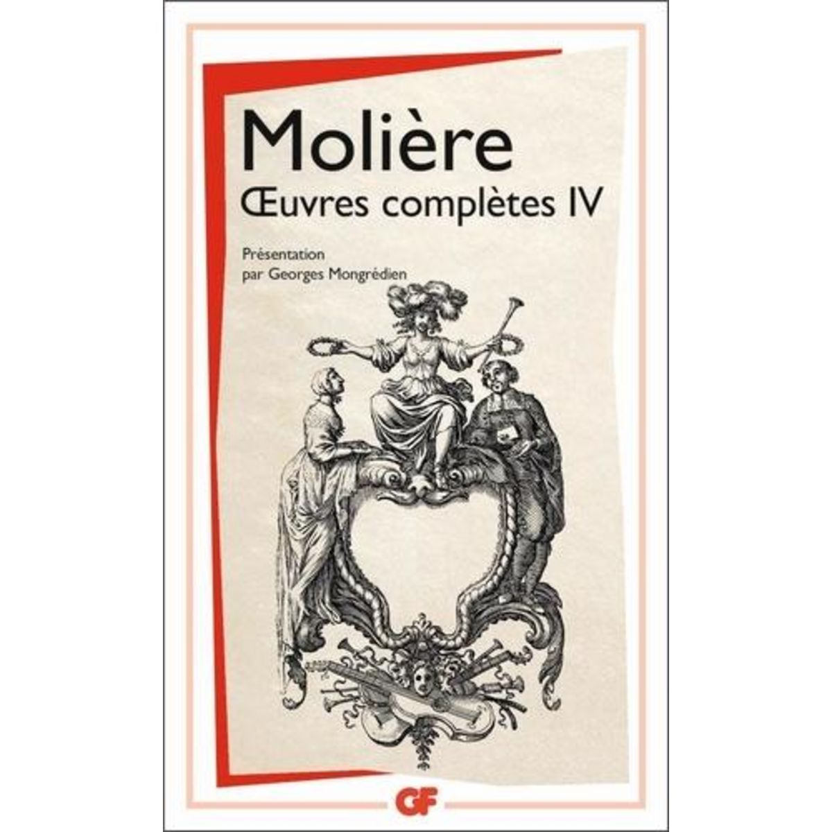 OEUVRES COMPLETES TOME 4. LES AMANTS MAGNIFIQUES.LE BOURGEOIS GENTILHOMME.PSYCHE.LES FOURBERIES DE SCAPIN.LA COMTESSED'ESCARBAGNAS.LES FEMMES SAVANTES.LE MALADE IMAGINAIRE.POESIES, Molière