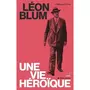  LEON BLUM, UNE VIE HEROIQUE, Collin Philippe