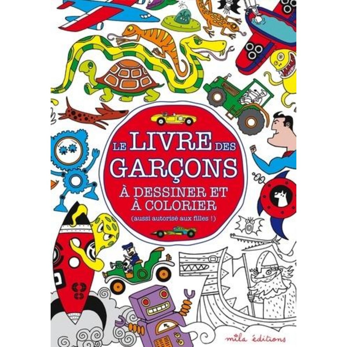 LE LIVRE DES GARCONS A DESSINER ET A COLORIER (AUSSI AUTORISE AUX FILLES !), Cooper Simon