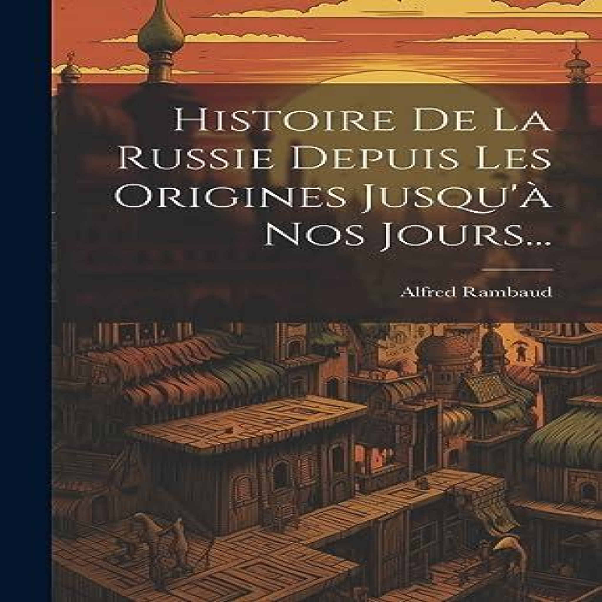 LIVRES Histoire De La Russie Depuis Les Origines Jusqu'Ã Nos Jours...