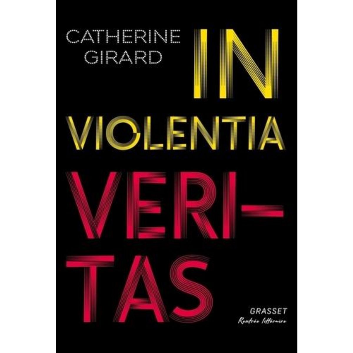 IN VIOLENTIA VERITAS, Girard Catherine