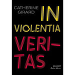 IN VIOLENTIA VERITAS, Girard Catherine