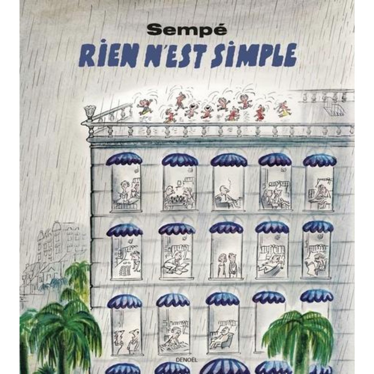 RIEN N'EST SIMPLE. EDITION REVUE ET AUGMENTEE, Sempé