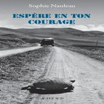 ESPERE EN TON COURAGE, Nauleau Sophie