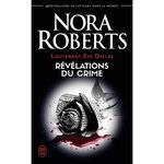 LIEUTENANT EVE DALLAS TOME 45 : REVELATIONS DU CRIME, Roberts Nora